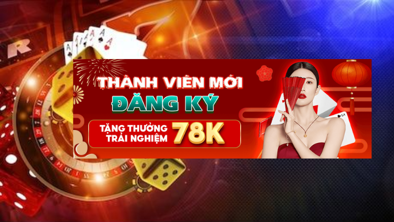 78Win thưởng chào mừng với thành viên mở tài khoản hợp lệ trên hệ thống